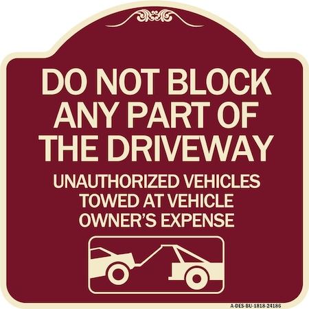 Signmission Do Not Block ANY Part of the Driveway Unauthorized Vehicles Towed at Owner Expense, BU-1818-24186 A-DES-BU-1818-24186